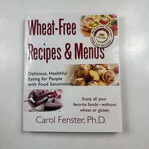 Wheat-Free Recipes & Menus: Delicious, Healthful Eating for People with Food Sen